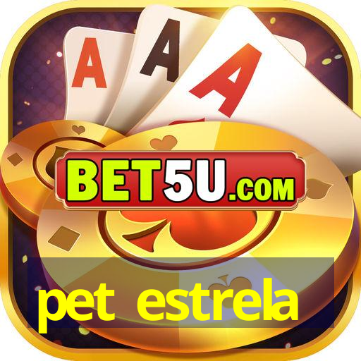 pet estrela